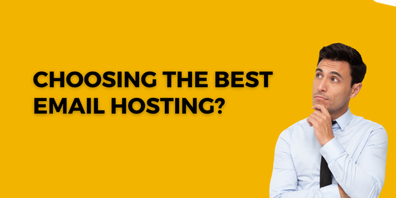 Choosing the Best Email Hosting for Enhanced Communication and Productivity.